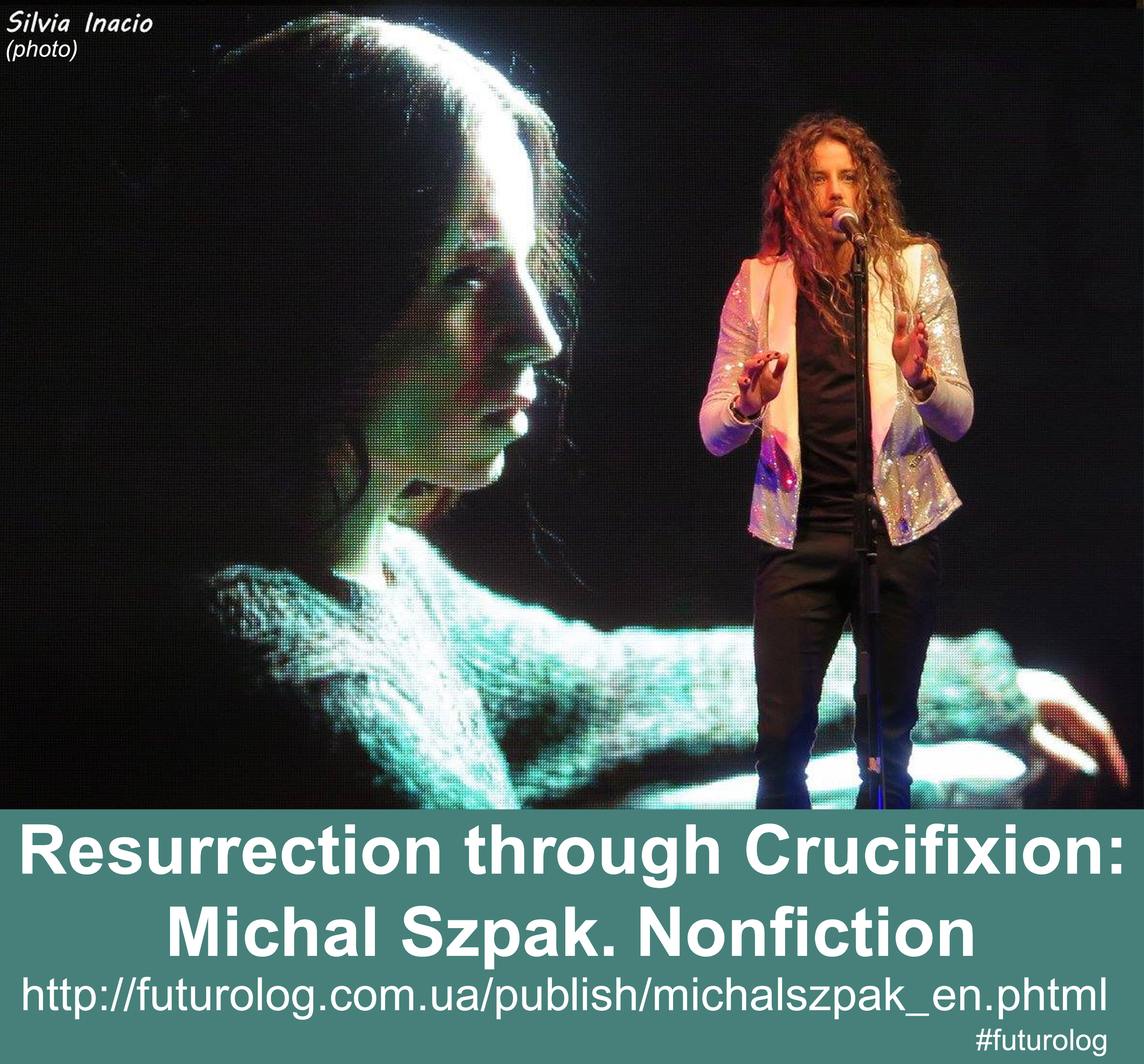 Michal Szpak. Resurrection through Crucifixion. Nonfiction Natalija Yudina Futurolog Михал Шпак Наталия Юдина Футуролог